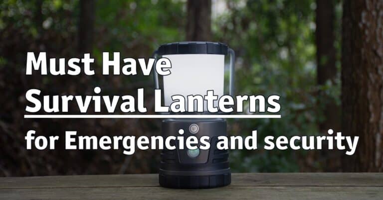 Must Have Survival Lanterns for Emergencies and security