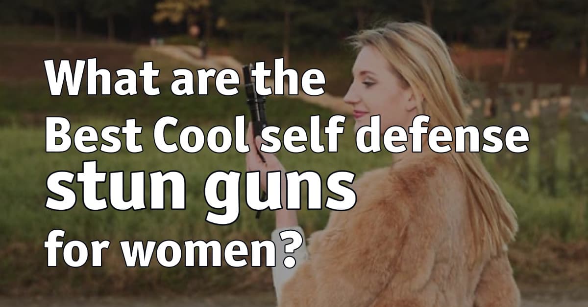 What are the Best Cool self defense stun guns for women?