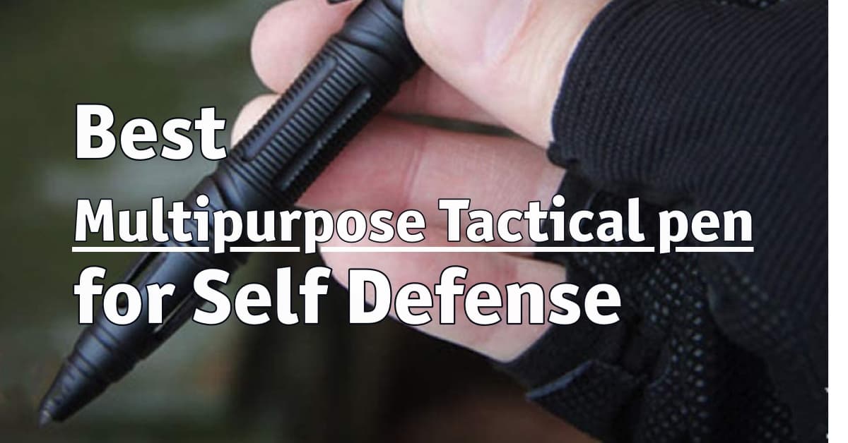 Best Multipurpose Tactical pen for Self Defense Home Security