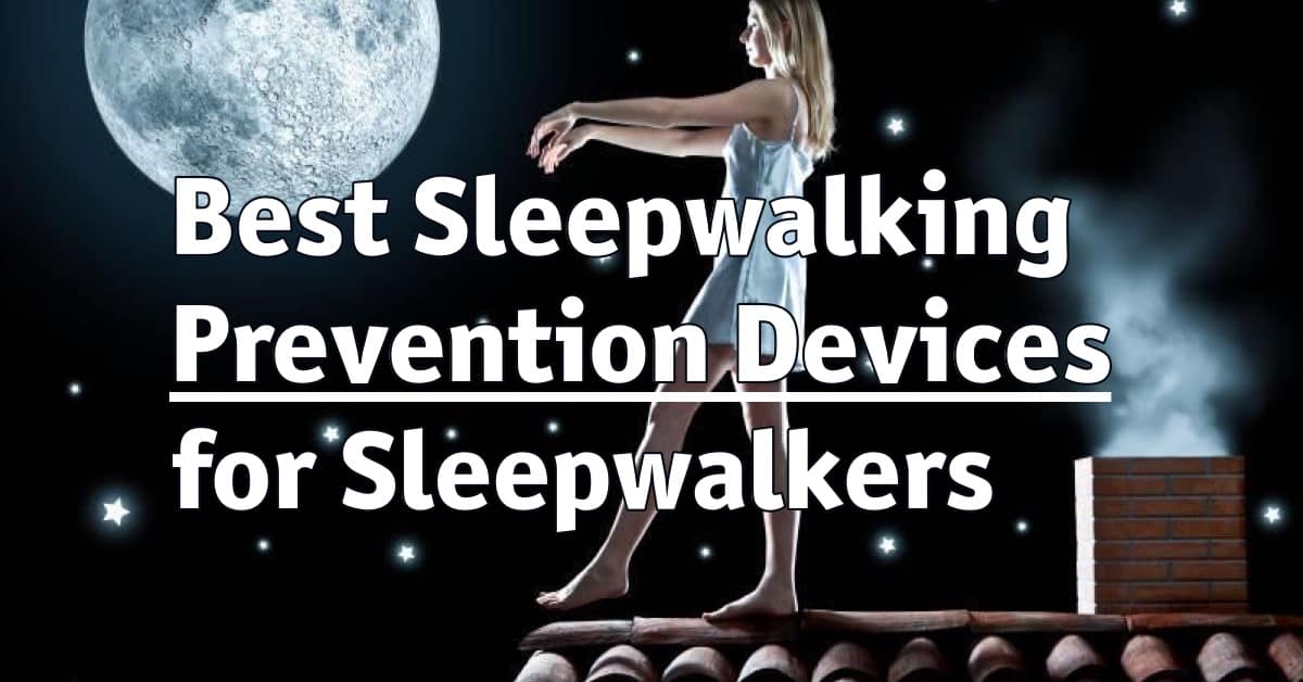 Best Sleepwalking Prevention Devices for Sleepwalkers