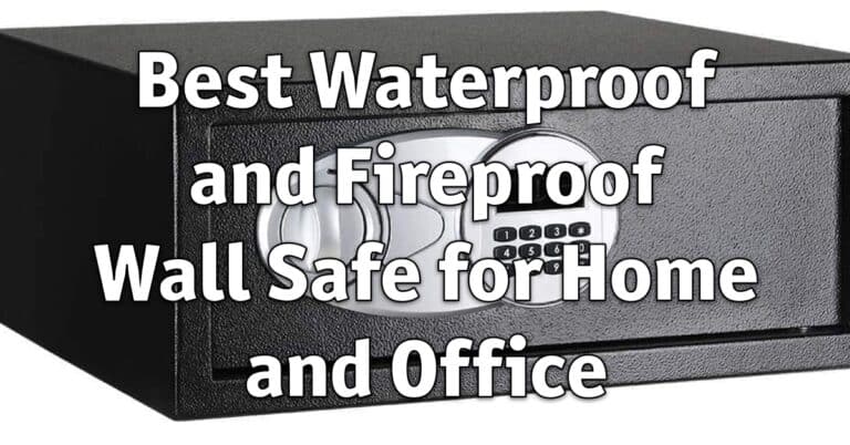 Best Waterproof and Fireproof Wall Safe for Home and Office