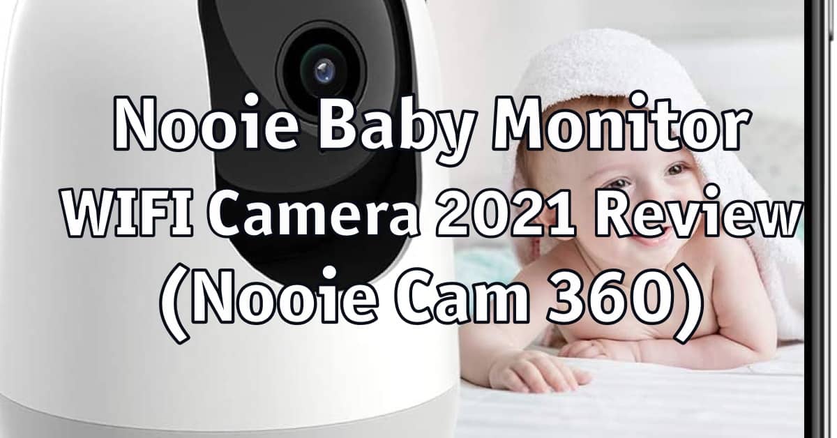 Nooie Baby Monitor WIFI Camera 2021 Review (Nooie Cam 360)