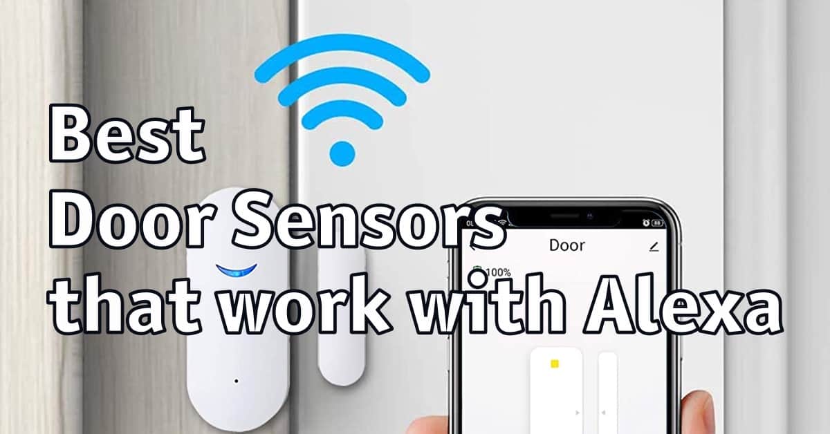 Best Door Sensors that work with Alexa