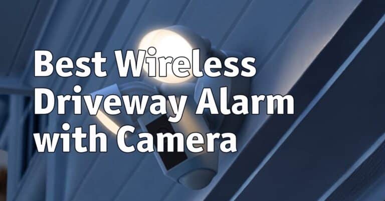 Best Wireless Driveway Alarm with Camera
