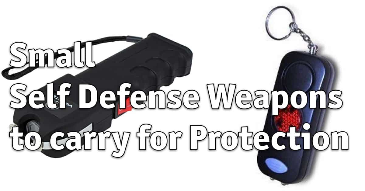 7 Small Self Defense Weapons to carry for Protection Home Security