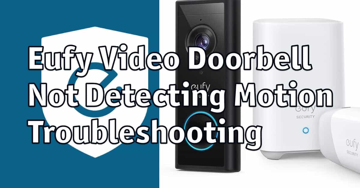 Eufy Video Doorbell Not Detecting Motion (or incorrectly) - Troubleshooting
