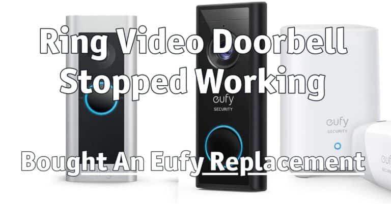 Ring Video Doorbell Stopped Working – I Bought An Eufy Replacement
