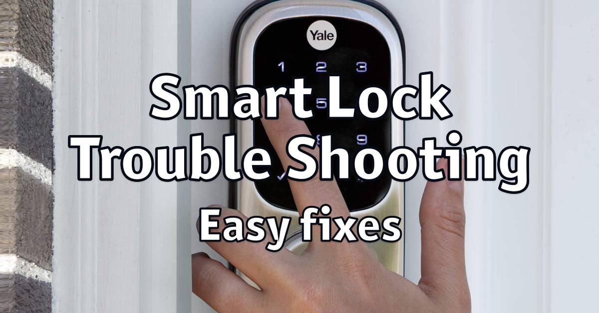 6 Easy Steps For Smart Lock Troubleshooting