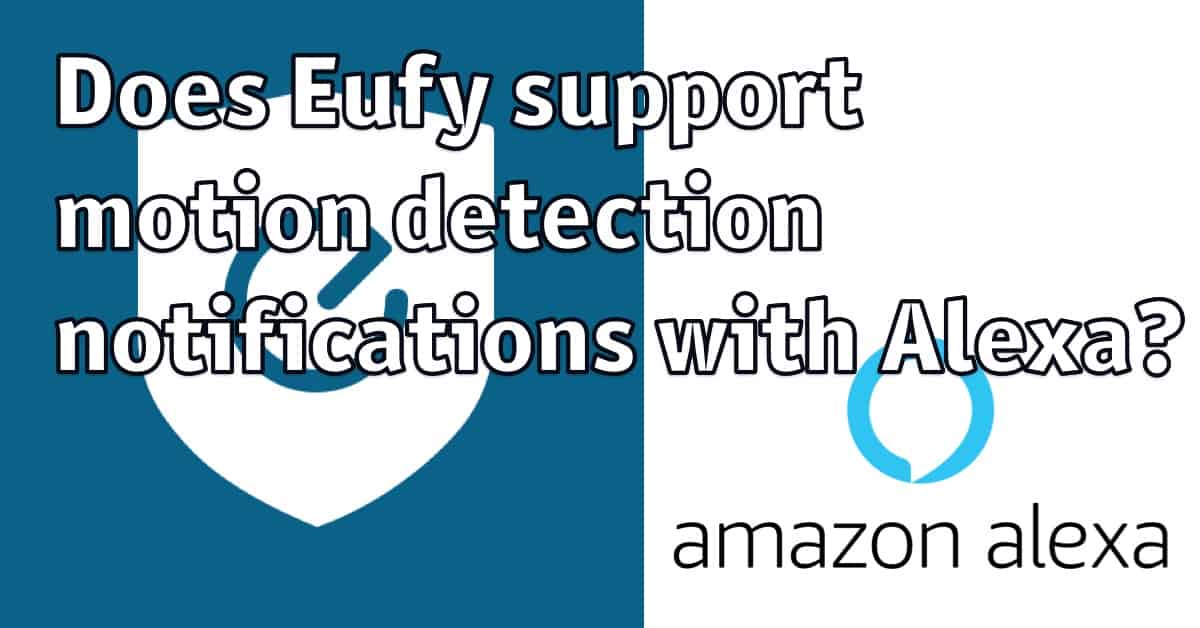 Does Eufy support motion detection notifications with Alexa?