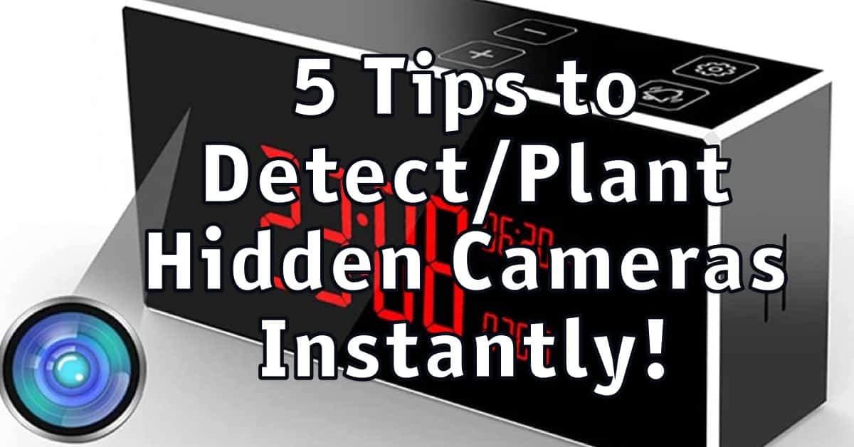 5 Tips To Plant Or Detect Hidden Cameras instantly