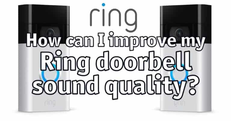 How Can I Improve My Ring Video Doorbell Sound Quality Home Security Planet