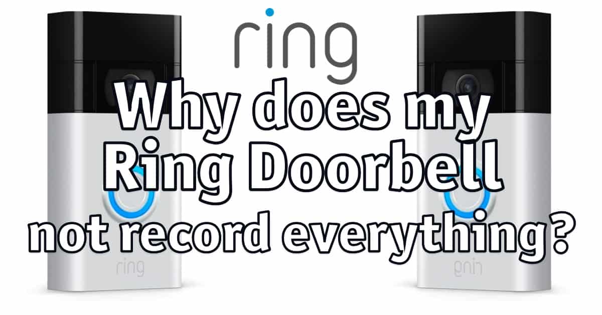 Why does my Ring Doorbell not record everything?