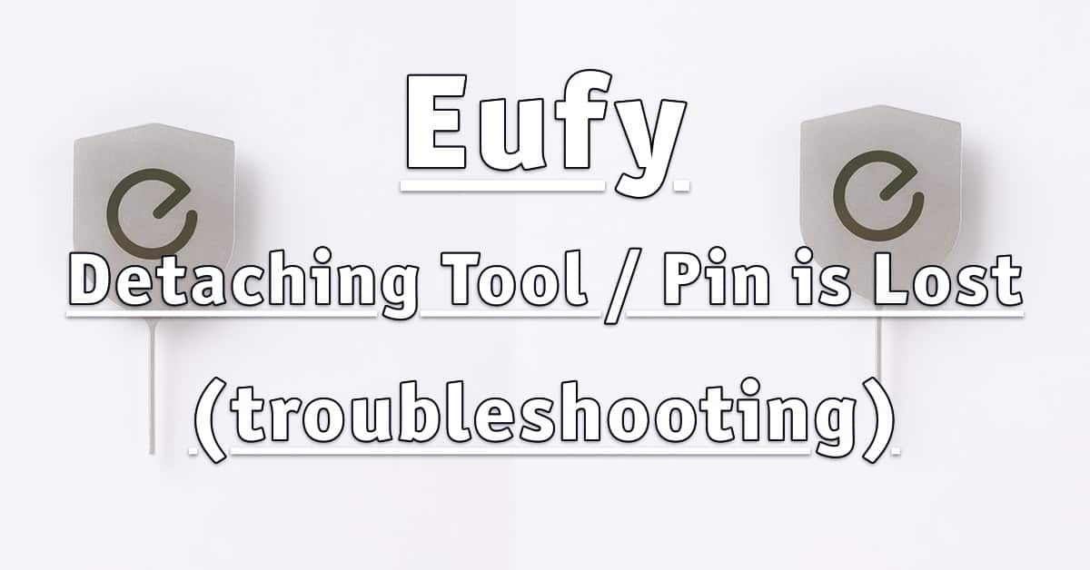 My Eufy Detaching Tool / Pin is Lost (troubleshooting)