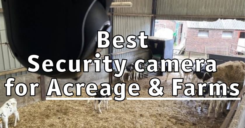 Best Security Camera for Farms