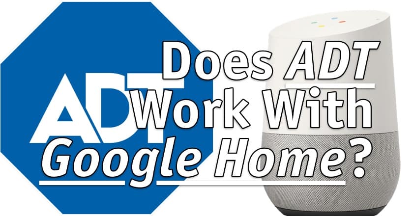 Does ADT Work With Google Home?
