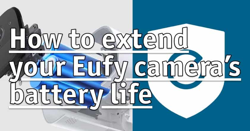 Best tips on how to extend your Eufy camera’s battery life